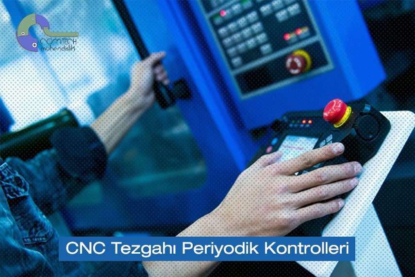 CNC Tezgahı Periyodik Kontrolleri